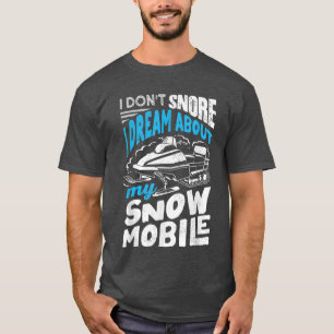 Snowmobile Riding Snowmobiling I Dont Snore Funny  T-Shirt