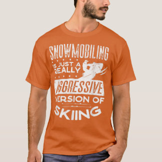 Snowmobile Riding Snowmobiling Snowmobiler Pun T-Shirt