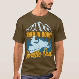 Snowmobile Sled When In Doubt Throttle Out Winter T-Shirt