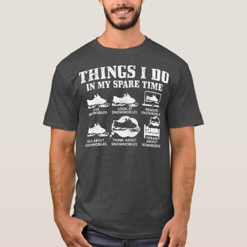 Snowmobile Things Do In My Spare Time Funny Snowmo T_Shirt