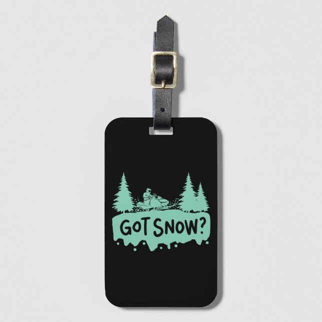 Snowmobiling - Got Snow Funny Snowmobiling Luggage Tag (Front Vertical)