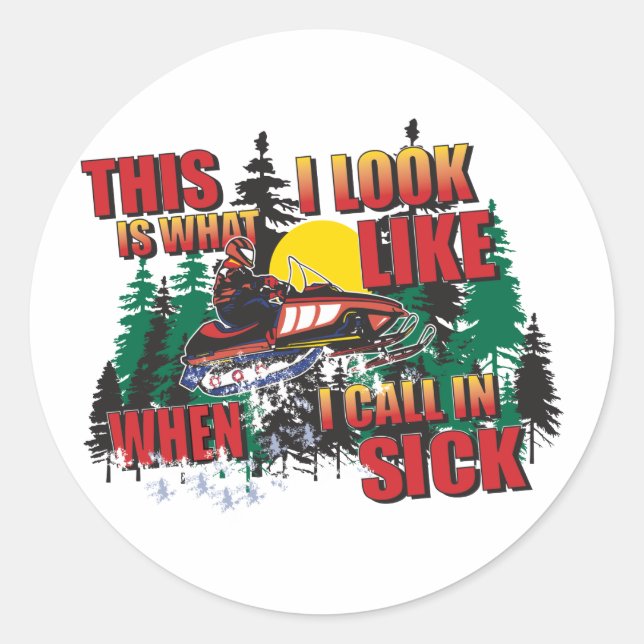 Snowmobiling Humor /Calling in Sick Classic Round Sticker (Front)