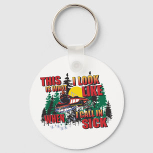 Snowmobiling Humor /Calling in Sick Keychain