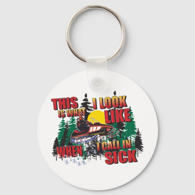 Snowmobiling Humor /Calling in Sick Keychain (Front)