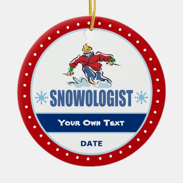 Snowologist Funny Snow Skiing Ceramic Ornament (Front)
