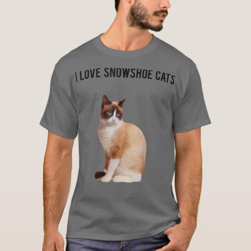 Snowshoe Cat and I Love Snowshoe Cats  T_Shirt