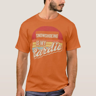 Snowshoeing Is My Cardio Vintage Retro Snowshoe Pr T-Shirt