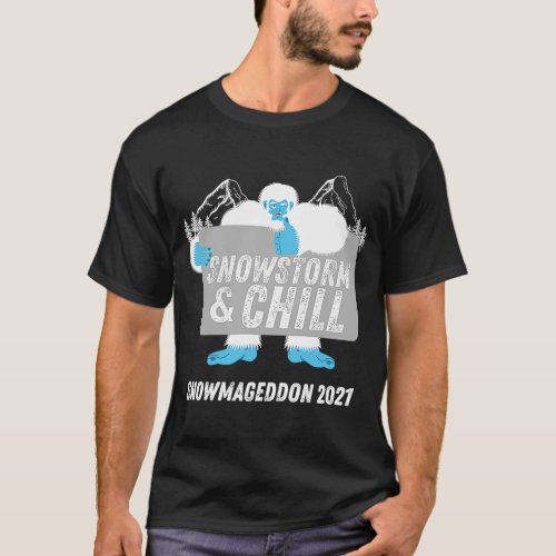 Snowstorm and Chill Big Foot Snowmageddon 2021 T_Shirt