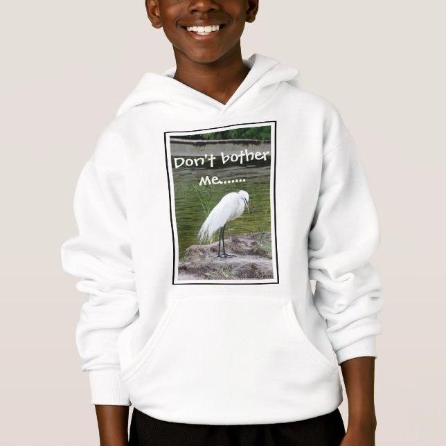 Snowy Egret - "Don't Bother Me", Don't bother m... Hoodie (Front)
