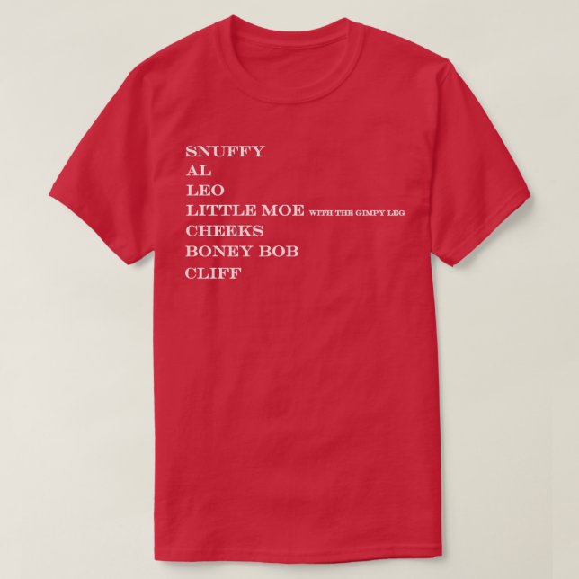snuffy al leo little moe gimpy leg cheeks boney bo T-Shirt (Design Front)