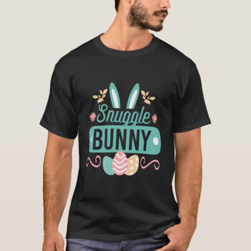 Snuggle Bunny _ Easter Rabbit Eggs T_Shirt