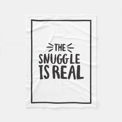 Snuggle is Real Culture Sayings Quote Art Design Fleece Blanket