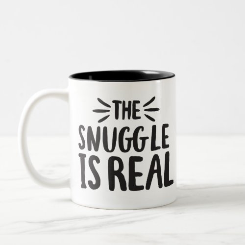 Snuggle is Real Culture Sayings Quote Art Design Two_Tone Coffee Mug