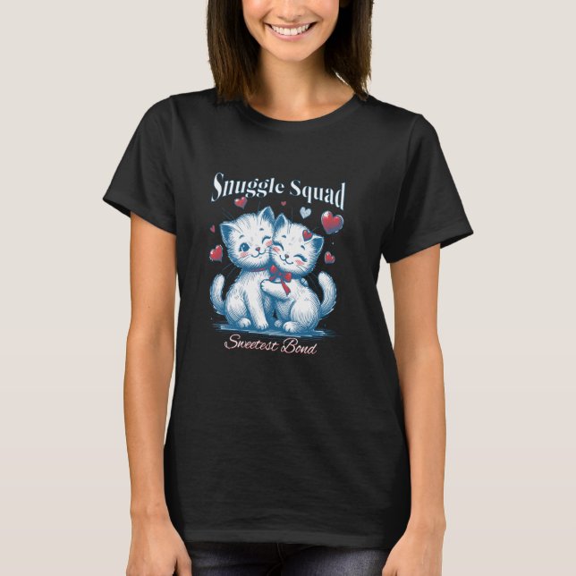 Snuggle Squad u2013 Sweetest Bond Cute Cat Love De T-Shirt (Front)