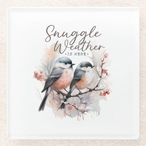 Snuggle Weather Is Here Birds on Branch Christmas Glass Coaster