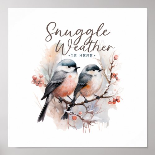 Snuggle Weather Is Here Birds on Branch Christmas Poster