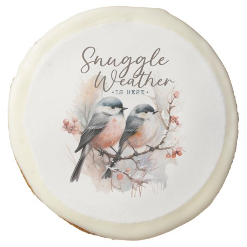 Snuggle Weather Is Here Birds on Branch Christmas Sugar Cookie