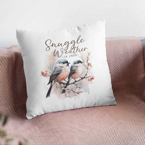 Snuggle Weather Is Here Birds on Branch Christmas Throw Pillow