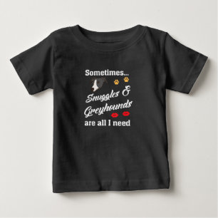 Snuggles _ Greyhounds Are All I Need, Cute Dog Baby T-Shirt