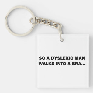So a Dyslexic Man Walks into a Bra Keychain