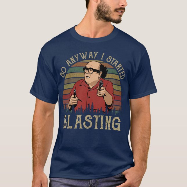 So Anyway I Started Blasting friend T-Shirt (Front)