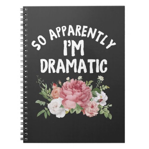 So Apparently Im Dramatic Drama Queen Diva Notebook