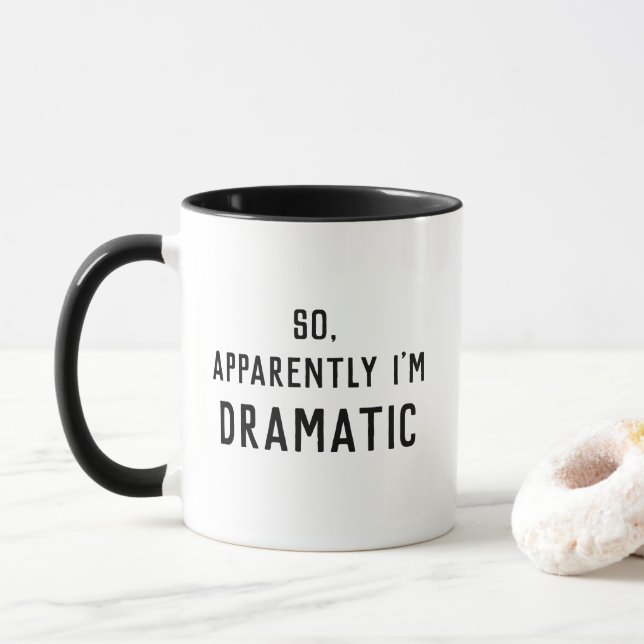 So Apparently I'm Dramatic Funny Mug (With Donut)