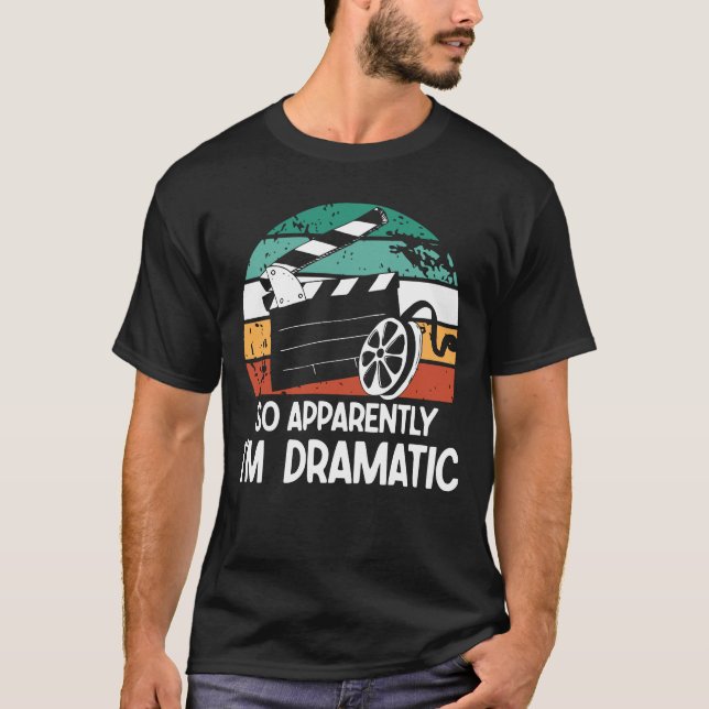 So Apparently I'm Dramatic - Theater Lover T-Shirt (Front)
