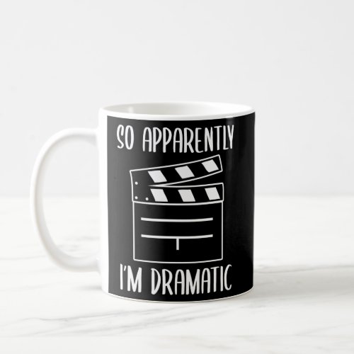 So Apparently IM Dramatic Theatre Coffee Mug