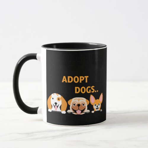 So Apparently Im Not Allowed To Adopt All The Mug