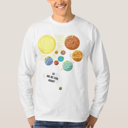 So Are We Cool Again Pluto Art Funny Planet Astron T_Shirt
