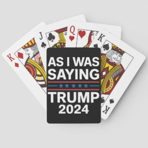So As I Was Saying Trump 2024 Donald trump  Poker Cards