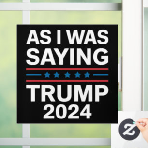 So As I Was Saying Trump 2024 Donald trump  Window Cling