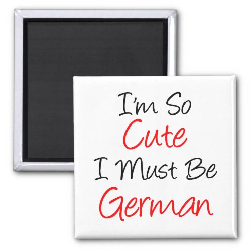 So Cute I Must Be German Magnet