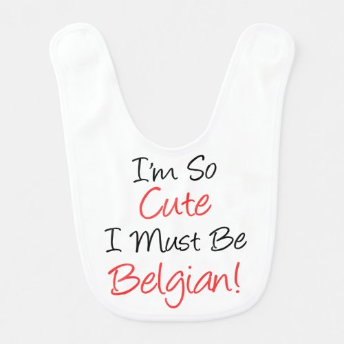 So Cute Must Be Belgian Baby Bib