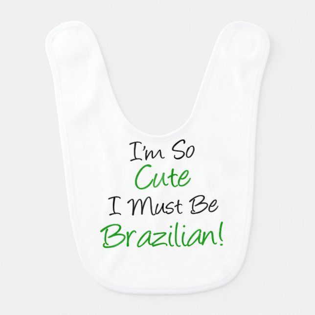 So Cute Must Be Brazilian Baby Bib (Front)