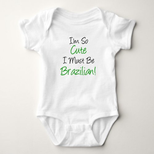 So Cute Must Be Brazilian Baby Bodysuit