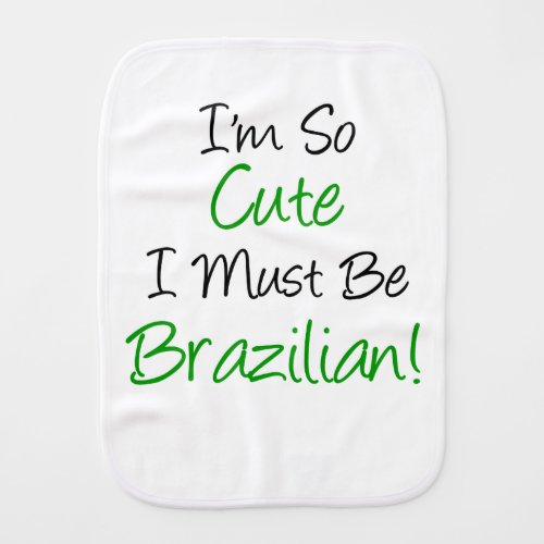 So Cute Must Be Brazilian Burp Cloth