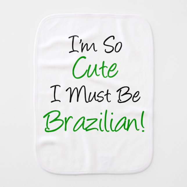 So Cute Must Be Brazilian Burp Cloth (Front)