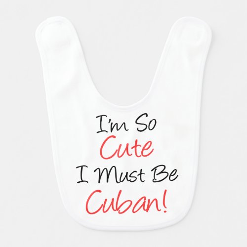 So Cute Must Be Cuban Baby Bib