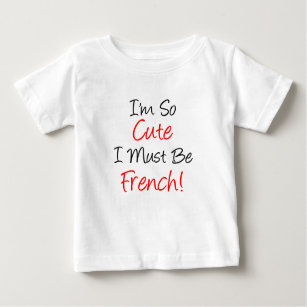 So Cute Must Be French Baby T-Shirt