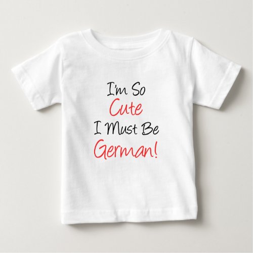 So Cute Must Be German Baby T_Shirt