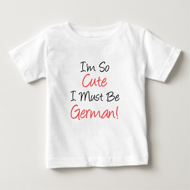 So Cute Must Be German Baby T-Shirt (Front)
