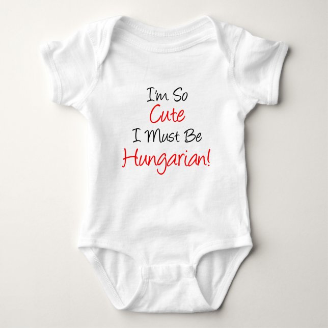 So Cute Must Be Hungarian Baby Bodysuit (Front)