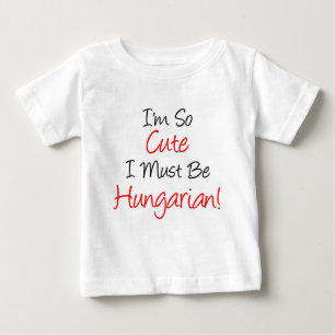 So Cute Must Be Hungarian Baby T-Shirt