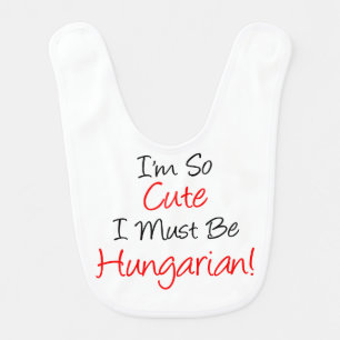 So Cute Must Be Hungarian Bib