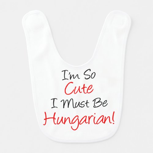 So Cute Must Be Hungarian Bib