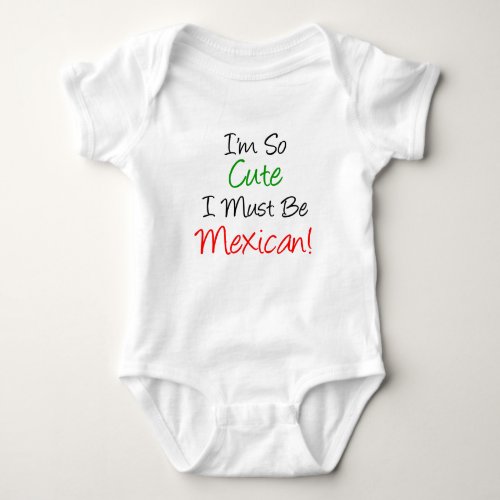 So Cute Must Be Mexican Baby Bodysuit