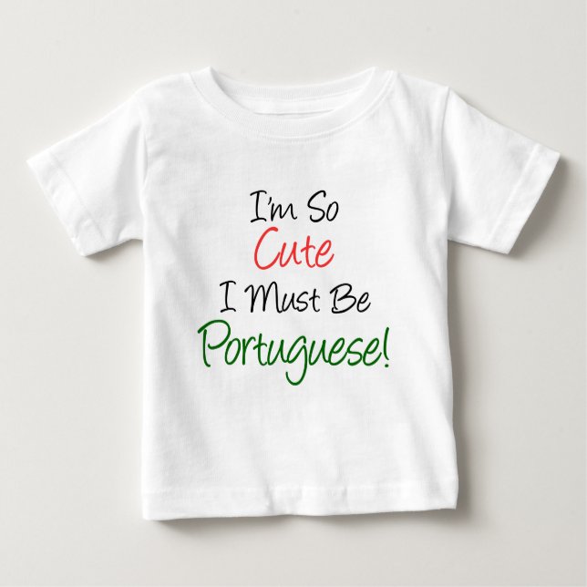 So Cute Must Be Portuguese Baby T-Shirt (Front)