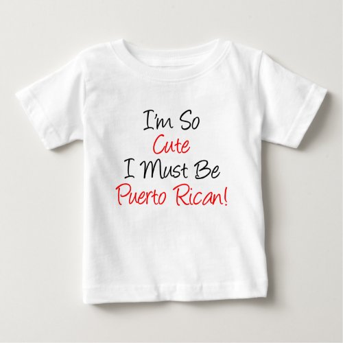 So Cute Must Be Puerto Rican Baby T_Shirt